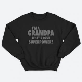 Cвитшот в подарок для дедушки с принтом "I'm a grandpa what's your superpower"